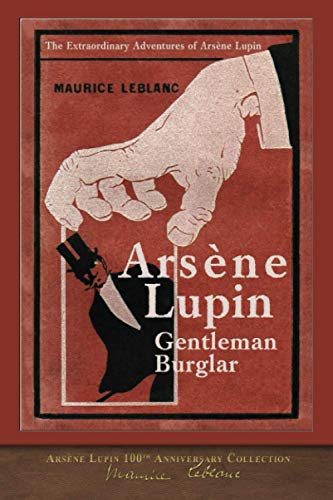Arsène Lupin, Gentleman-Burglar (Illustrated): Arsène Lupin 100th Anniversary Collection